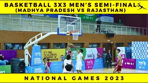 Basketball X Men S Semifinal Madhya Pradesh Vs Rajasthan National