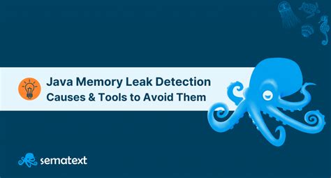 How To Detect Memory Leaks In Java Common Causes Best Tools To Avoid