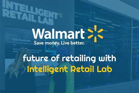 Walmart Unveils The Future Of Retailing With Intelligent Retail Lab