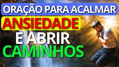 Ora O Poderosa Para Acalmar A Ansiedade E Abrir Caminhos Youtube