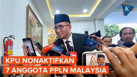 KPU Nonaktifkan 7 Anggota PPLN Malaysia Buntut Masalah Pencoblosan Di