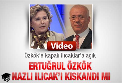 ERTUĞRUL ÖZKÖK NAZLI ILICAKI KISKANDI MI Son Dakika Haberleri