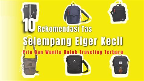 Rekomendasi Tas Selempang Eiger Kecil Terbaik Untuk Pria Dan Wanita