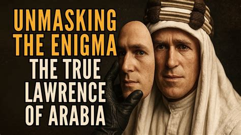 Unmasking the Enigma: The True Lawrence of Arabia - YouTube