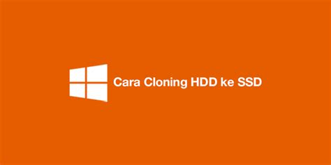 Cara Cloning Hdd Ke Ssd Termudah Windows Dan Cukuptau Id