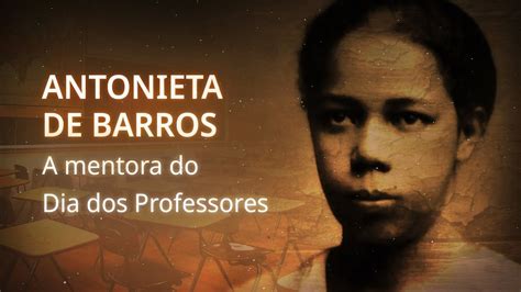 Antonieta De Barros E O Dia Dos Professores Youtube