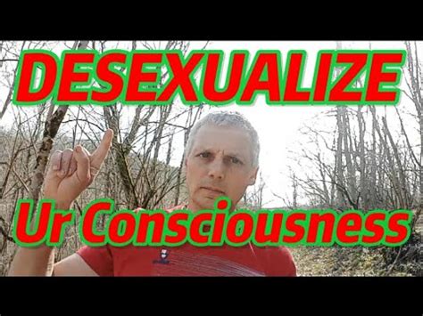 Desexualize Your Consciousness With These Simple Tips YouTube