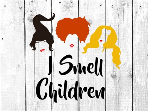 I Smell Children Svg Sanderson Sisters Svg Hocus Pocus Svg Etsy