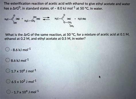 Solved The Esterification Reaction Of Acetic Acid With Ethanol To Give Ethyl Acetate And Water