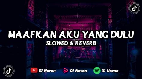 Dj Maafkan Aku Yang Dulu X Malpal Slowed And Reverb 🎶 Youtube