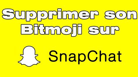 Comment Supprimer Son Bitmoji Snapchat Youtube