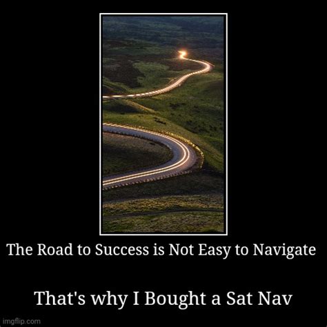 The Road To Success Is Not Easy To Navigate Imgflip