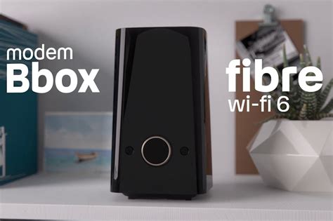 Bbox Fibre Wi Fi 6 Bouygues Telecom présente sa nouvelle box internet