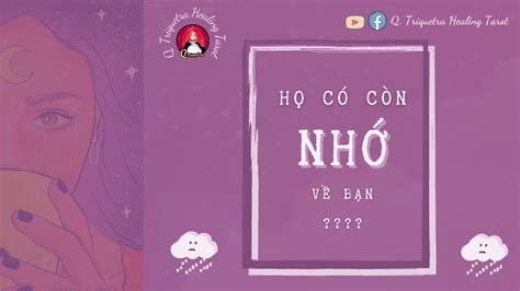 Họ Có Còn Nhớ Về Bạn ? *Chọn Tụ Bài* - YouTube