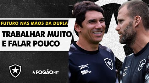 VÍdeo Passada A Agitação é Hora De Falar Sério No Botafogo