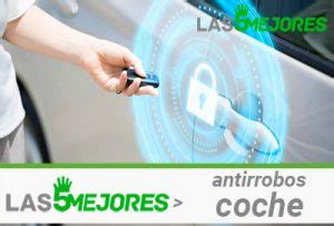 Los 5 Mejores Antirrobos para Coche Guía 2022 y Comparativa