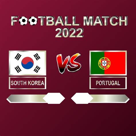 Corée Du Sud Vs Portugal Compétition De Football 2022 Modèle Calendrier