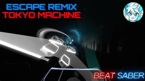 Beat Saber Escape Remix Tokyo Machine Expert YouTube