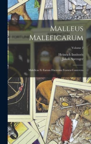 Malleus Maleficarum Maleficas Et Earum Haeresim Framea Conterens