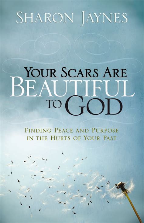 Your Scars Are Beautiful To God Sharon Jaynes