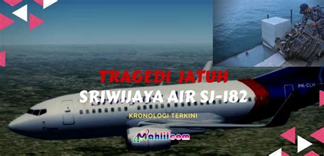 Update Terkini Full Rangkaian Tragedi Jatuhnya Pesawat Sriwijaya Air Sj