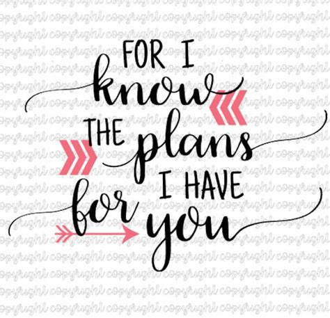 For I Know The Plans I Have For You Jeremiah 29 11 Svg Cut Etsy