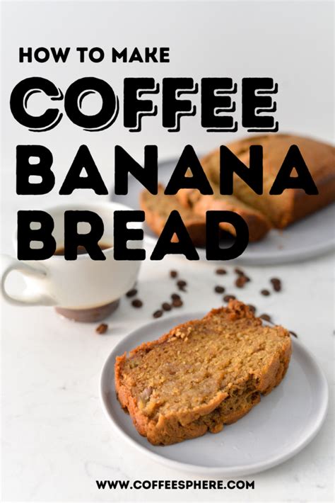 Coffee Banana Bread Recipe CoffeeSphere