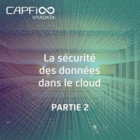 Capfi Blog La S Curit Des Donn Es Dans Le Cloud