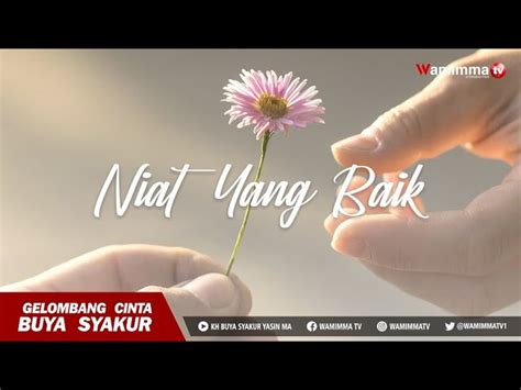 Niat Yang Baik Gelombang Cinta Buya Syakur