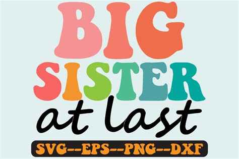 Big Sister At Last Groovy Retro Svg Png Graphic By Fallensvgworld