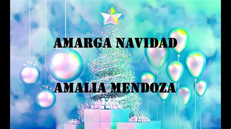 AMARGA NAVIDAD AMALIA MENDOZA YouTube