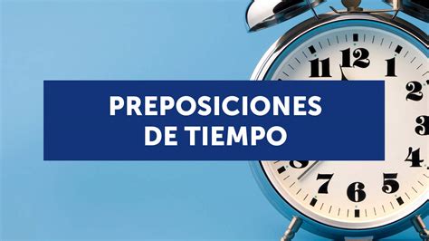 Las Preposiciones De Tiempo En Inglés Con Ejercicios Cuáles Son Y