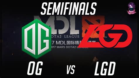 Og Vs Lgd Mdl Semifinals Mars Dota League Highlights By