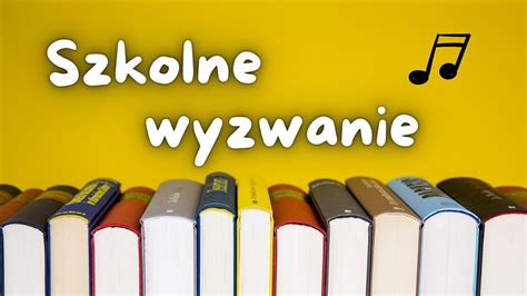 SZKOLNE WYZWANIE Piosenka na rozpoczęcie roku szkolnego Piosenka na