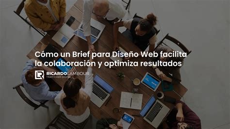 Cómo un Brief para Diseño Web facilita la colaboración y optimiza