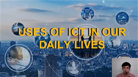 Uses Of Ict In Our Daily Lives Youtube