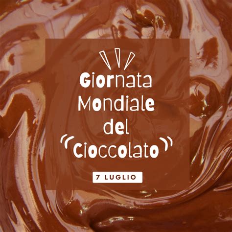 Oggi Luglio La Giornata Mondiale Del Cioccolato