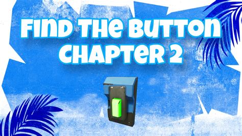 Find The Button! [Chapter 2] 7891-5559-9959 من ابتكار spunk7 - Fortnite