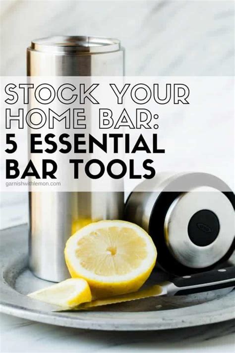 Stock Your Home Bar: 5 Essential Bar Tools - Garnish with Lemon