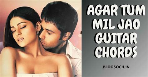 Agar Tum Mil Jao Guitar Chords Full Song - Blogsoch