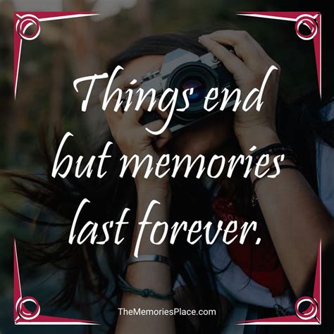 Things End But Memories Last Forever Quotes