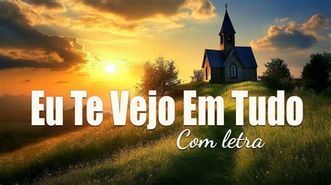 Eu Te Vejo Em Tudo Casa Worship letra Hinos evangélicos