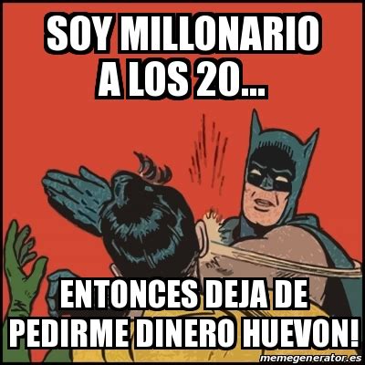 Meme Batman Slaps Robin Soy Millonario A Los Entonces Deja De