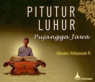pitutur luhur pujangga jawa  wiwien widyawati  goodreads