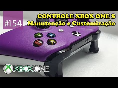 Manutenção 154 Controle XBOX ONE S Manutenção e Customização