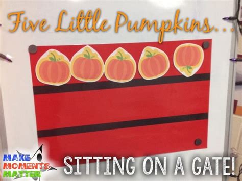 Five Little Pumpkins Sitting On A Gate Make Moments Matter