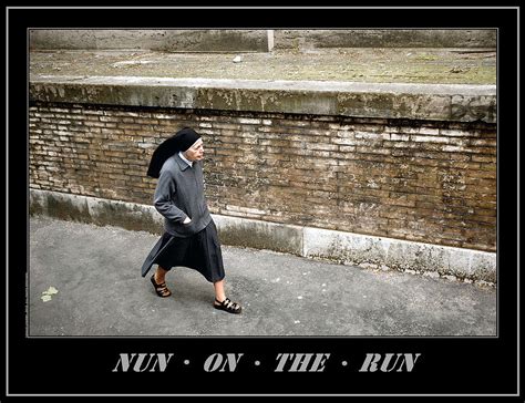 NUN ON THE RUN poster Photograph by Bruce Crummy - Pixels