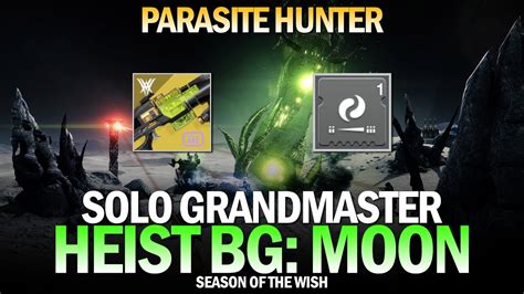 Solo Grandmaster Heist Battleground Moon Parasite Hunter Destiny 2