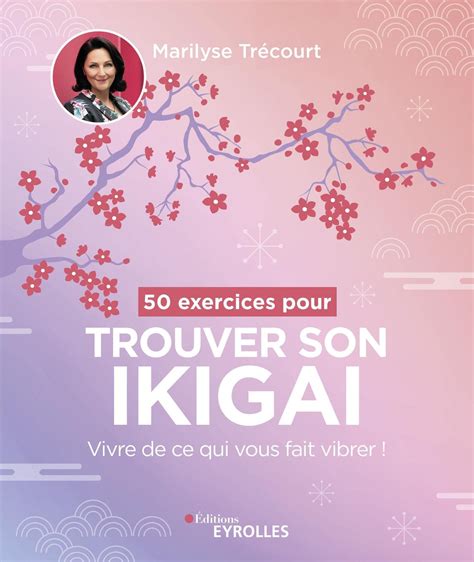 50 Exercices Pour Trouver Son Ikigai Vivre De Ce Qui Vous Fait Coop