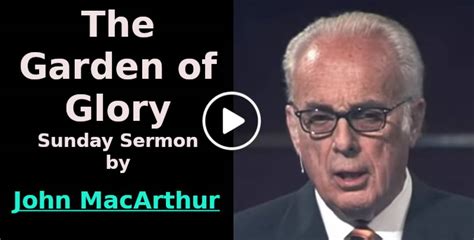 The Garden Of Glory Sunday Sermon By John Macarthur